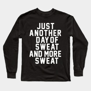 Summer: Just Another Day Of Sweat And More Sweat Long Sleeve T-Shirt